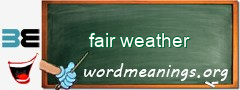 WordMeaning blackboard for fair weather